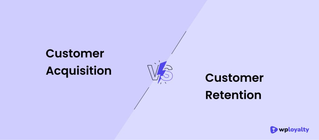 Customer Acquisition vs Customer Retention